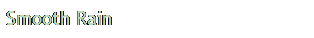 Text Box: Smooth Rain
