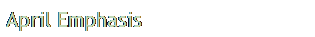 Text Box: April Emphasis
