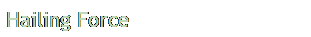 Text Box: Hailing Force
