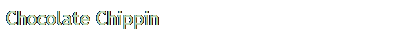 Text Box: Chocolate Chippin
